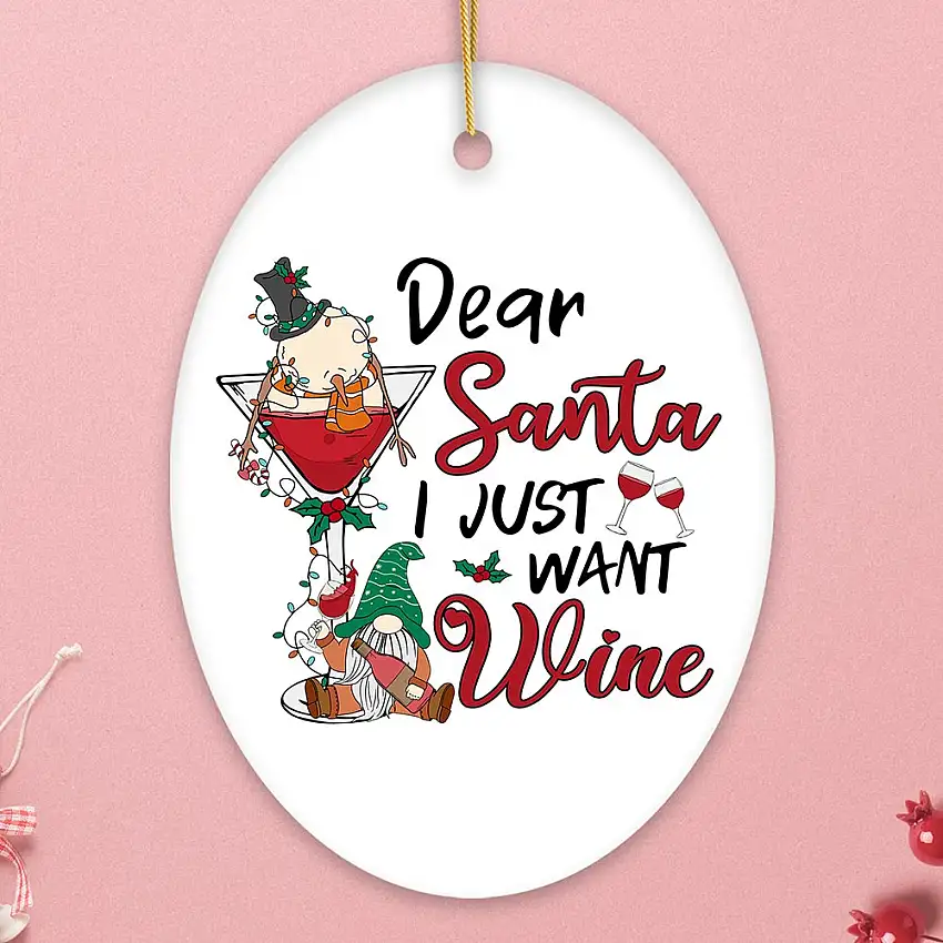 Whimsical Dear Santa I just want Wine Christmas Ornament