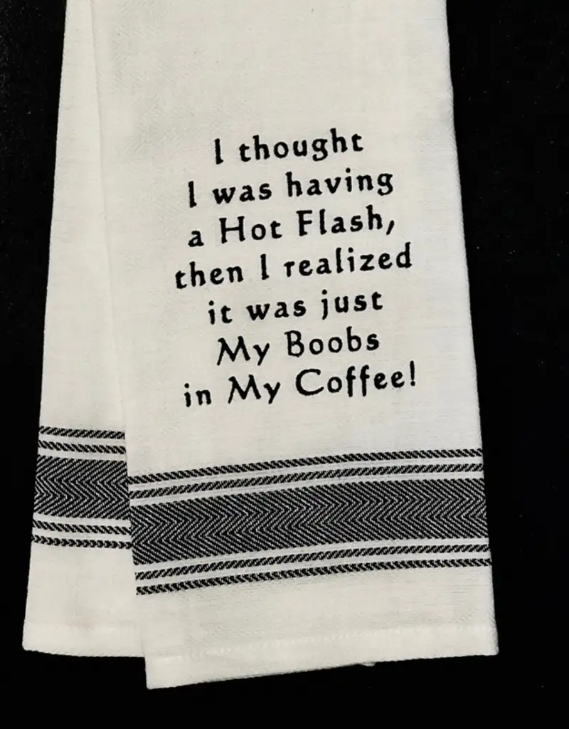 I Thought I Was Having A Hot Flash Tea Towel