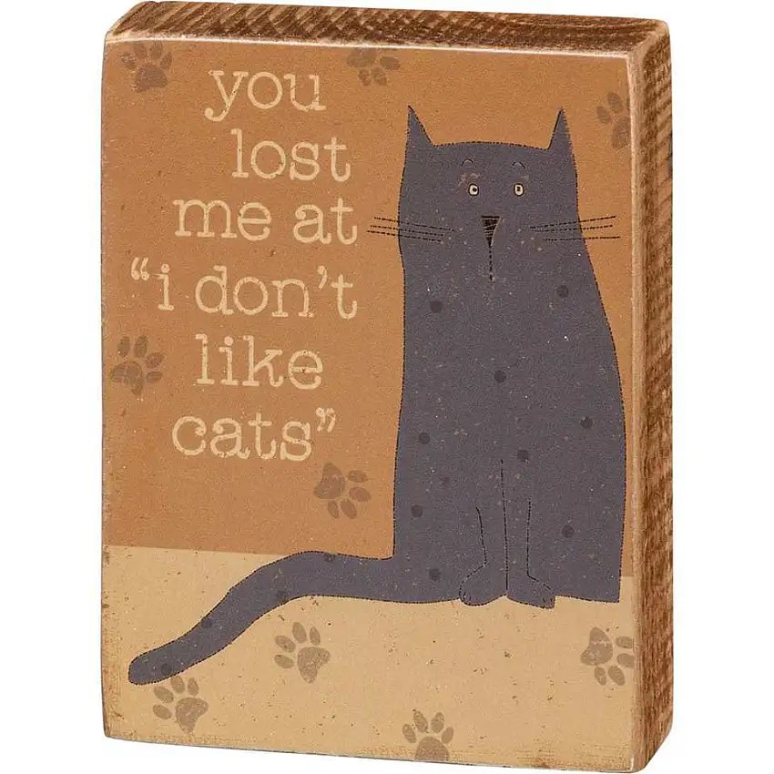 You Lost Me At "I Don't Like Cats" Block Sign